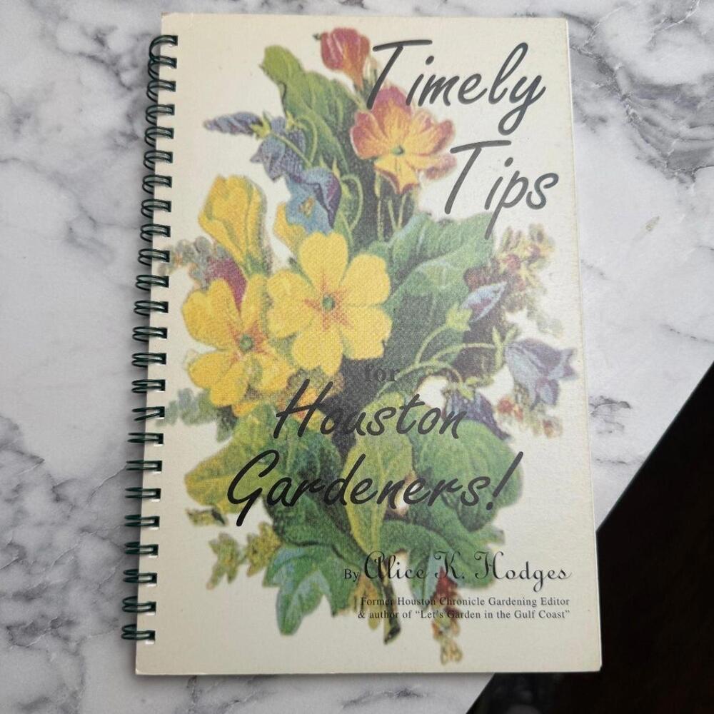 Houston Gardening Timely Tips Alice K Hodges 1997 Spiral Bound Signed Gulf Coast